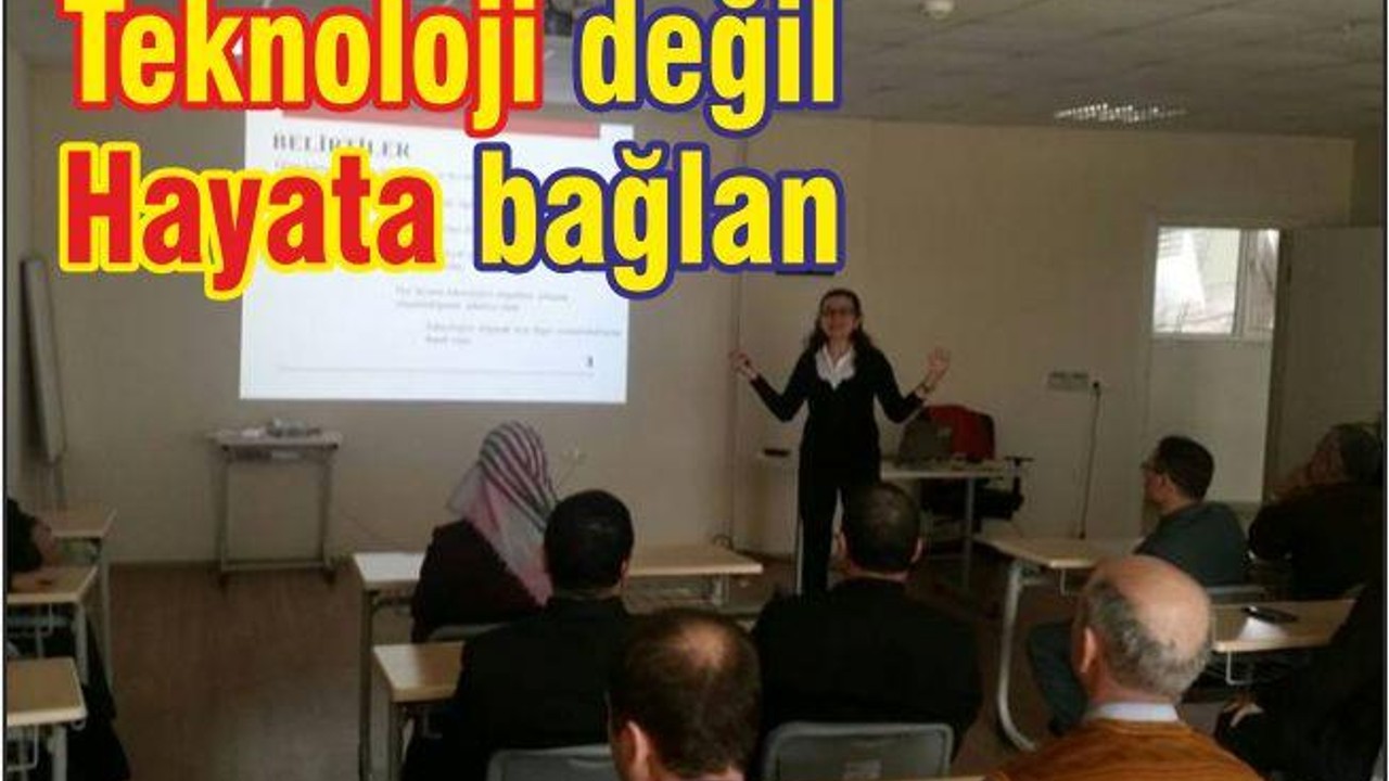 TEKNOLOJİYE DEĞİL HAYATA BAĞLAN