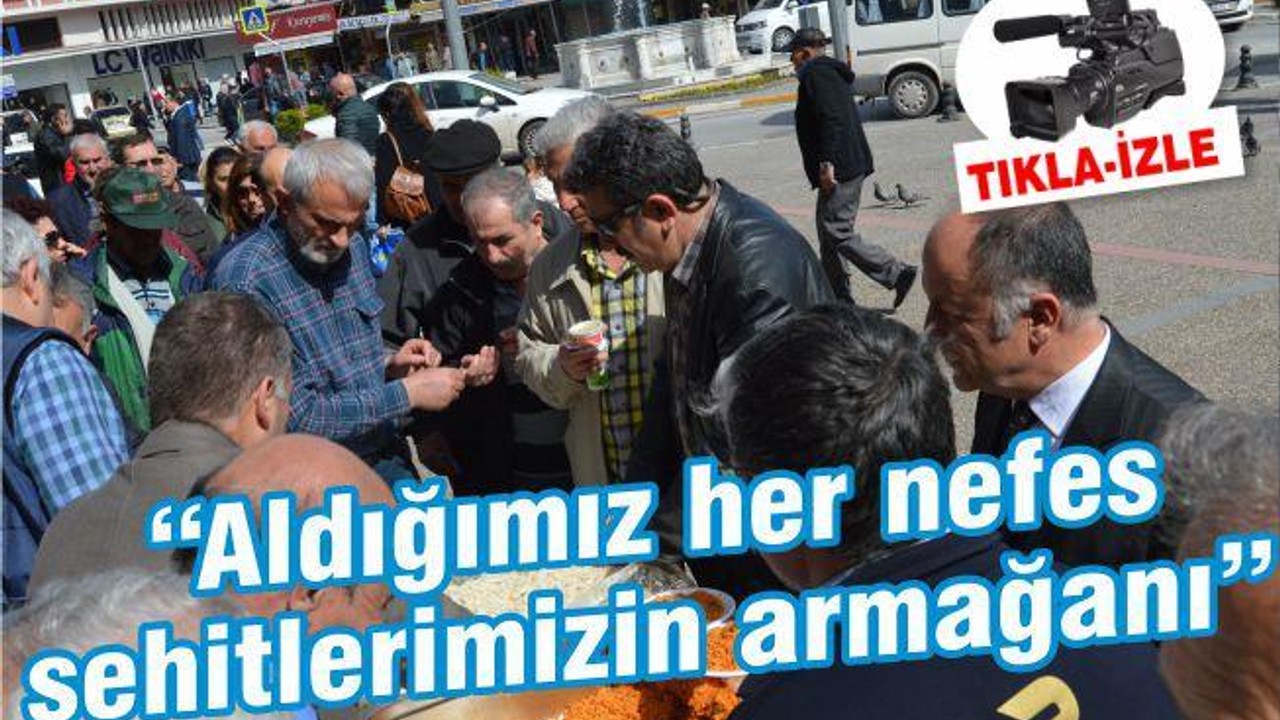 ‘ALDIĞIMIZ HER NEFES ŞEHİTLERİMİZİN BİZE ARMAĞANI’