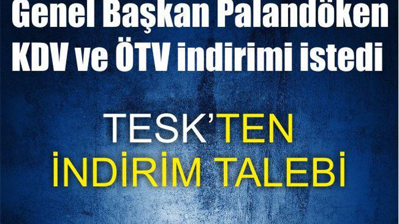 TESK’ten indirim talebi