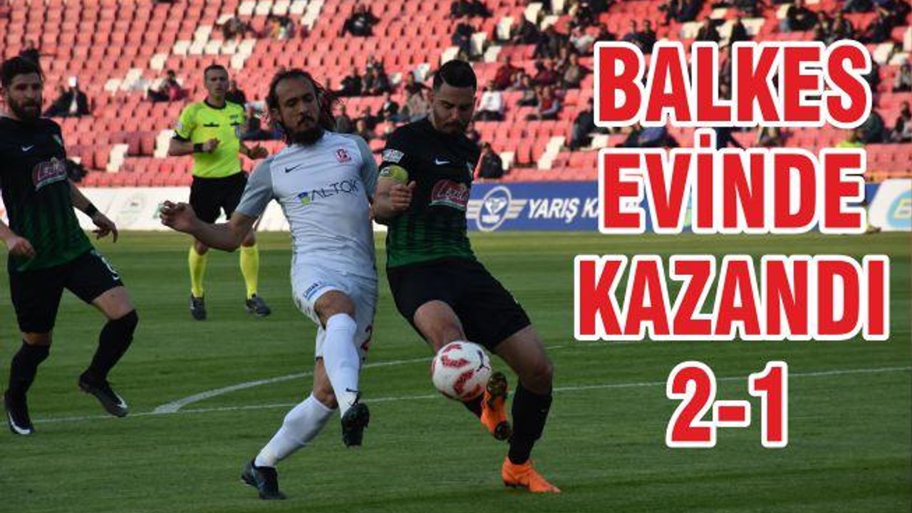 BALKES EVİNDE KAZANDI: 2-1