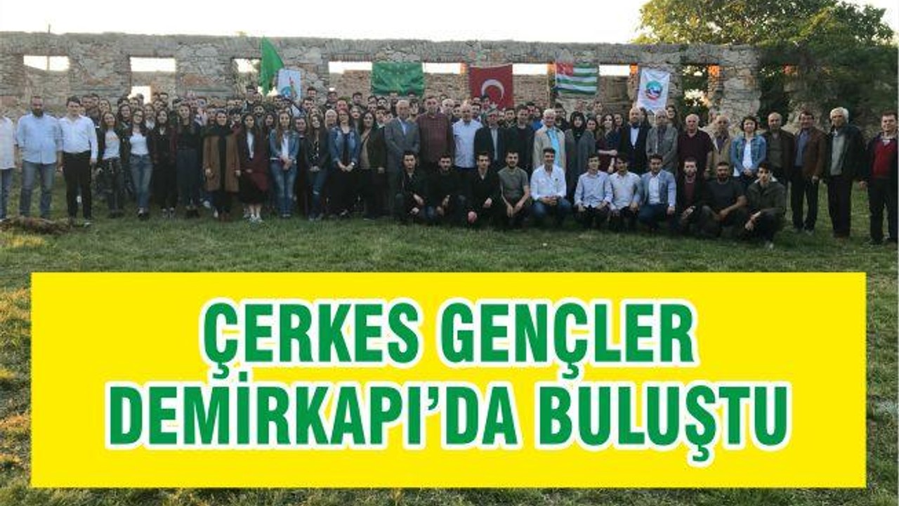 Çerkes Gençleri Demirkapı’da buluştu