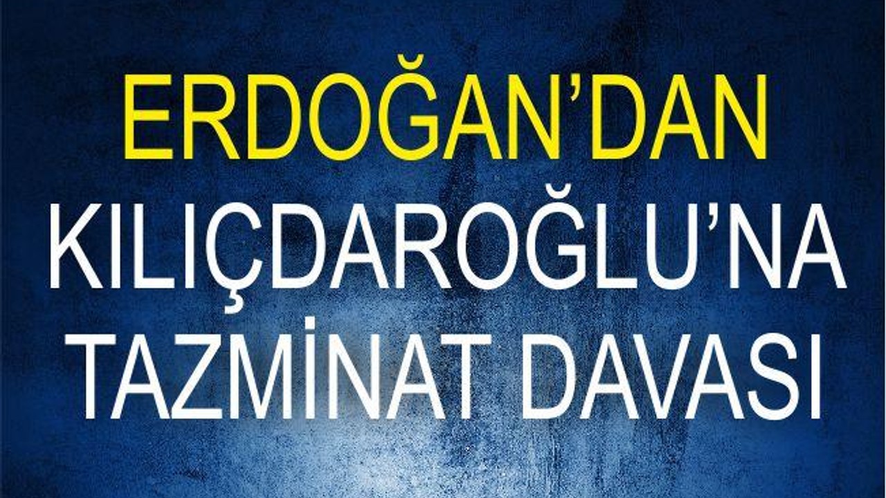 KILIÇDAROĞLU’NA TAZMİNAT DAVASI