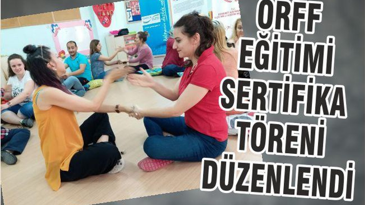 ORFF EĞİTİMİ SERTİFİKA TÖRENİ DÜZENLENDİ
