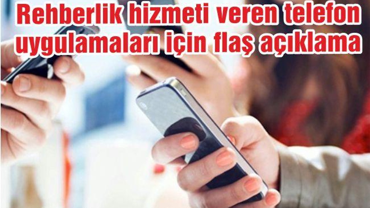 Rehberlik hizmeti veren telefon uygulamaları için flaş açıklama