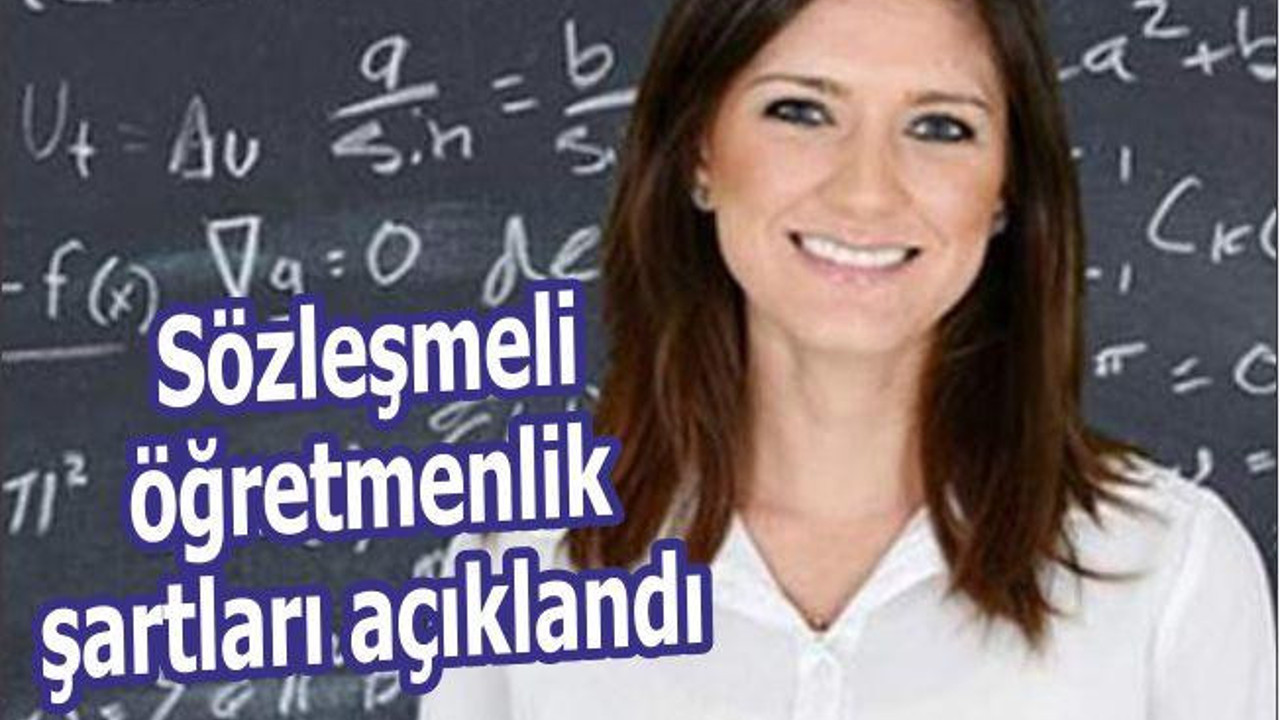Sözleşmeli öğretmenlik şartları açıklandı