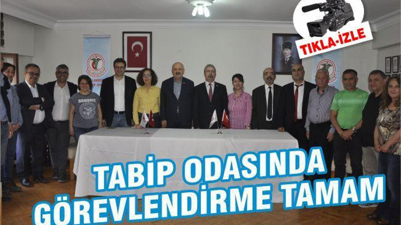 TABİP ODASINDA GÖREVLENDİRME TAMAM