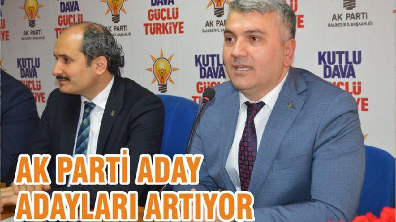 AK PARTİ ADAY ADAYLARI ARTIYOR