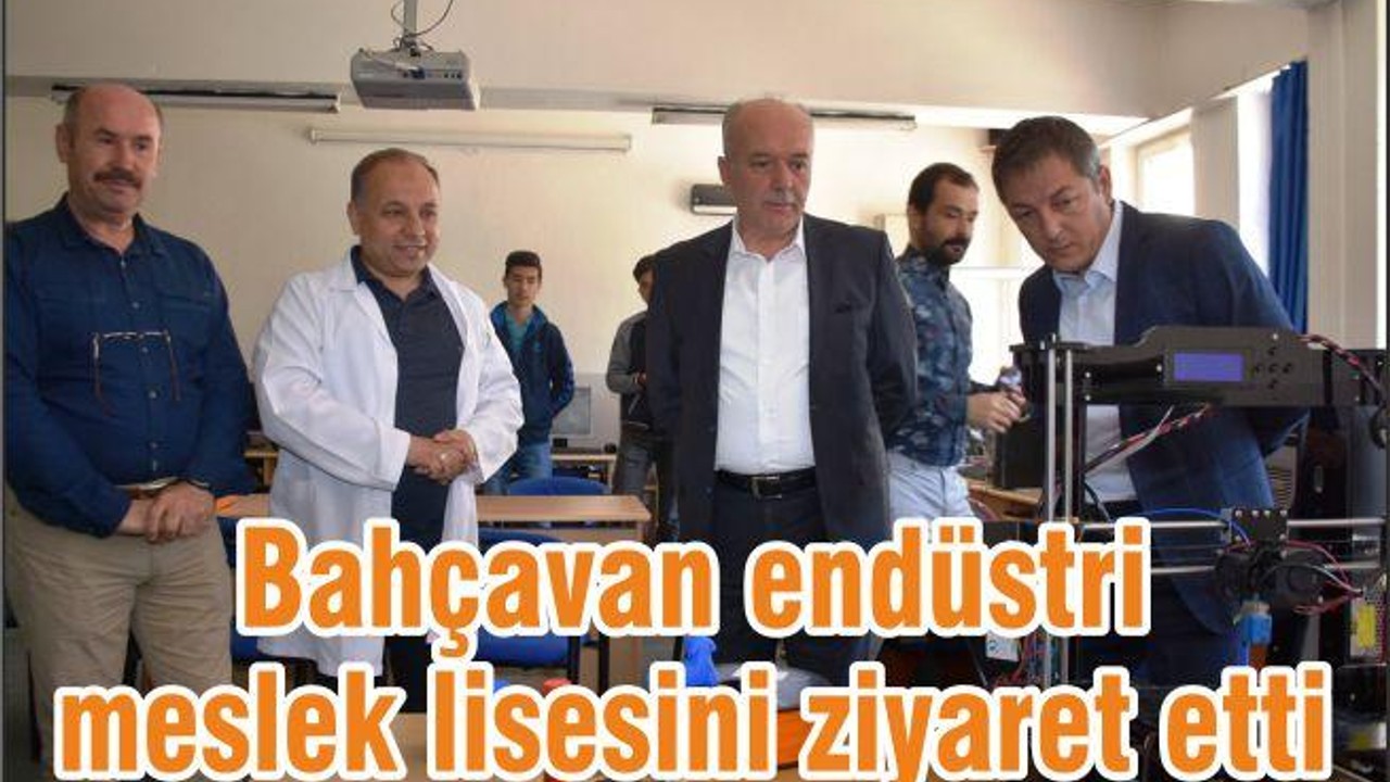 BAŞKAN BAHÇAVAN ENDÜSTRİ MESLEK LİSESİNİ ZİYARET ETTİ