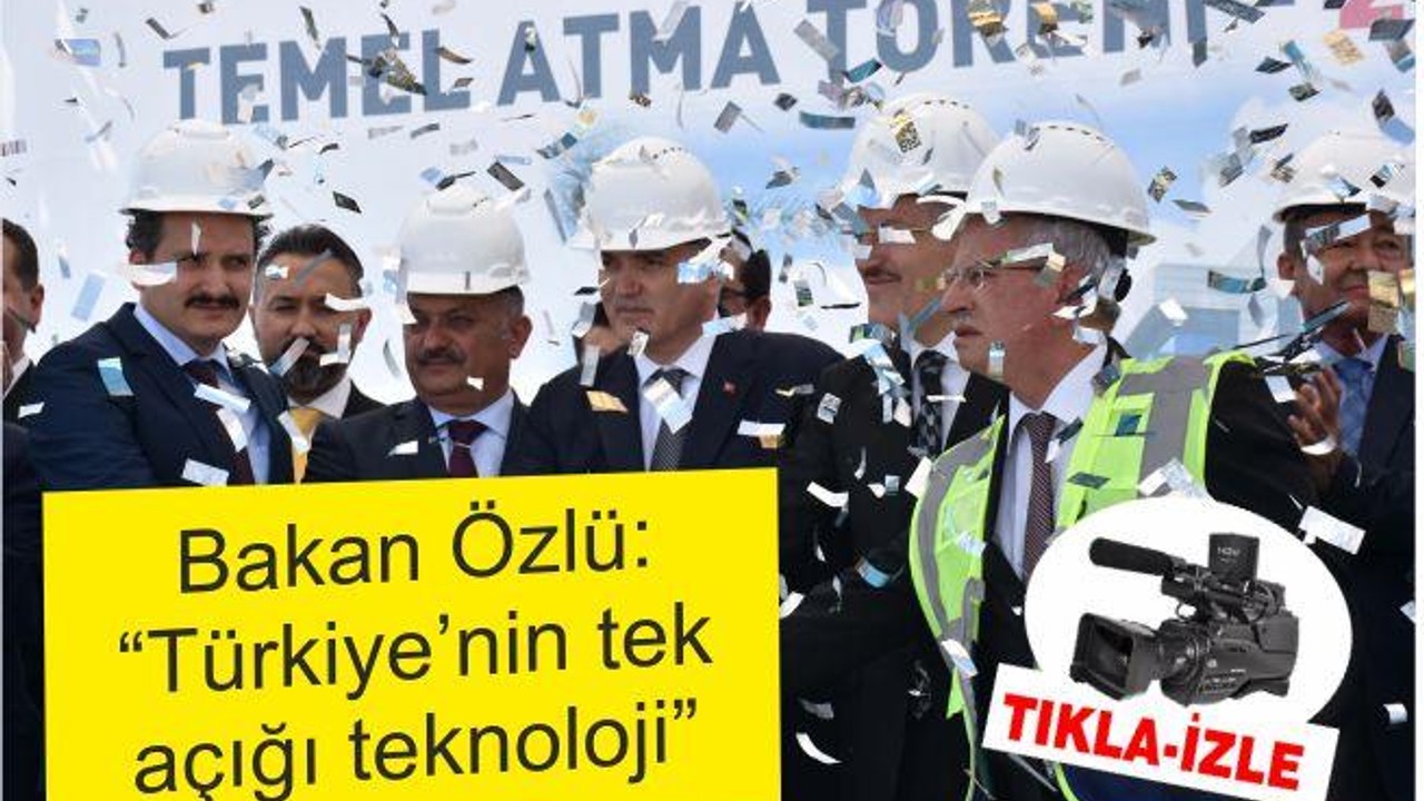 Bakan Özlü: “Türkiye’nin tek açığı teknoloji”