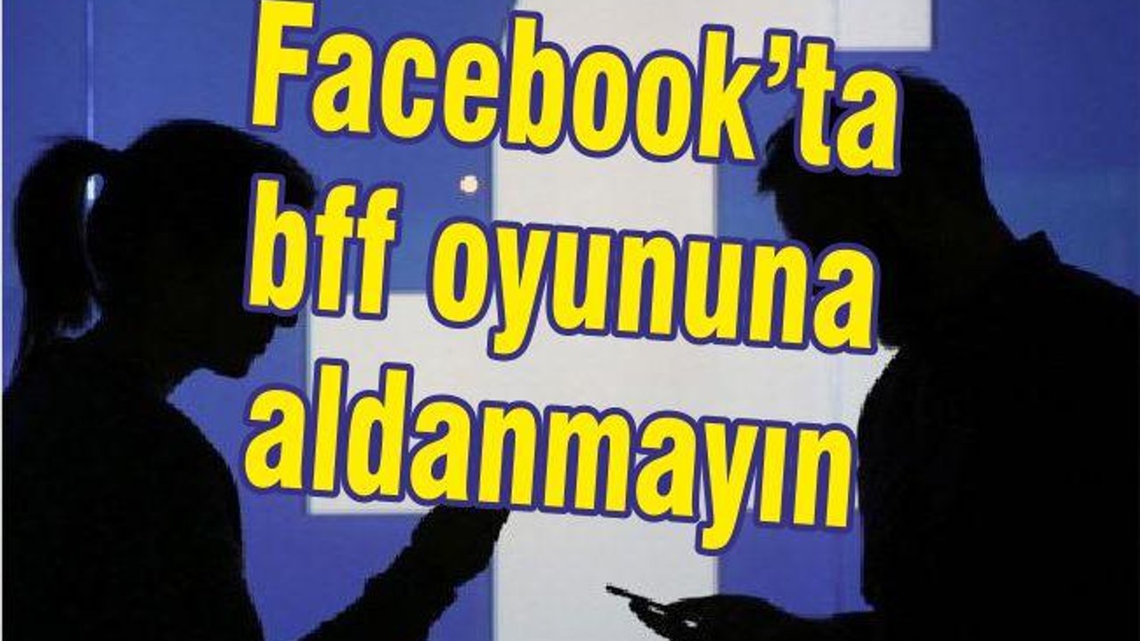Facebook'ta BFF Trollemesine Kanmayın
