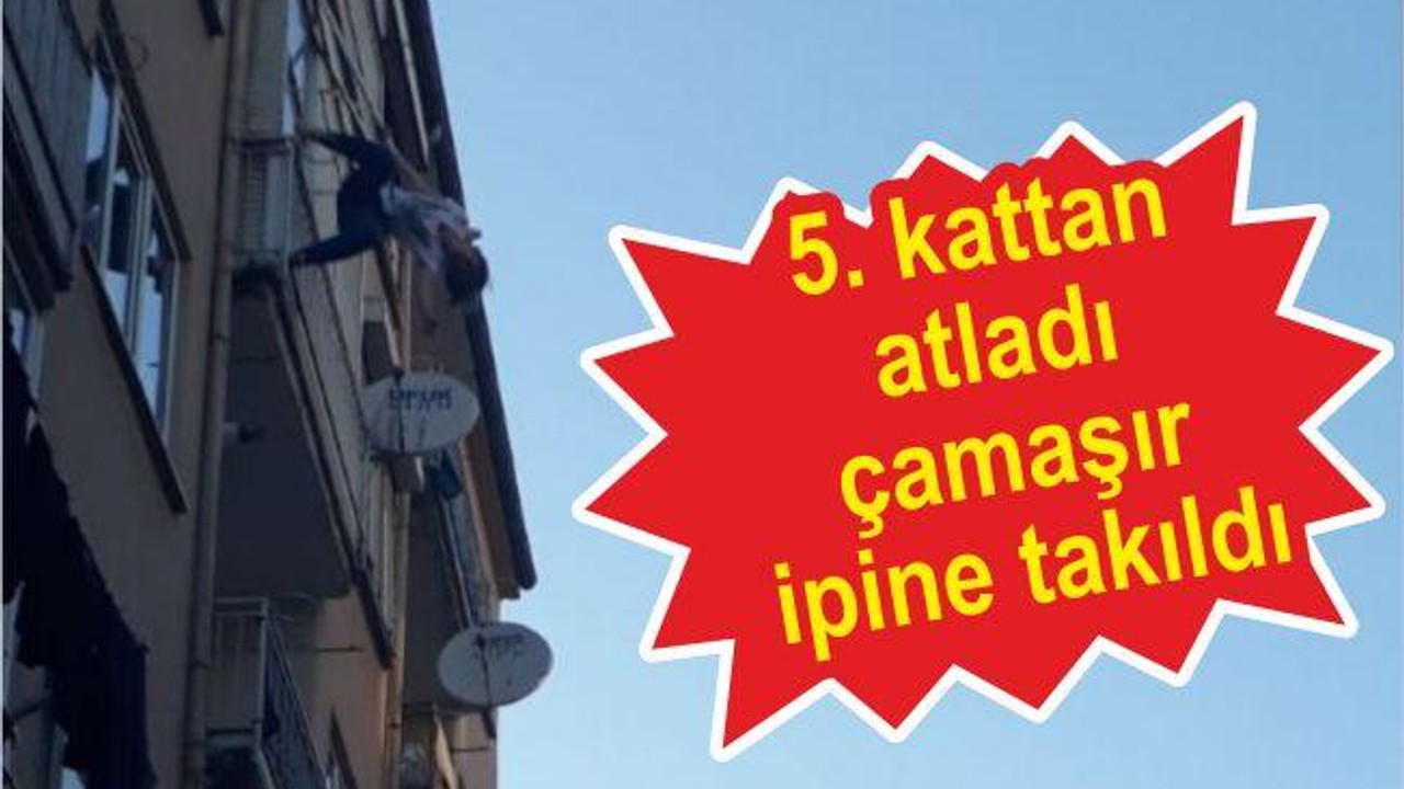 5.KATTAN ATLADI ÇAMAŞIR İPİNE TAKILDI