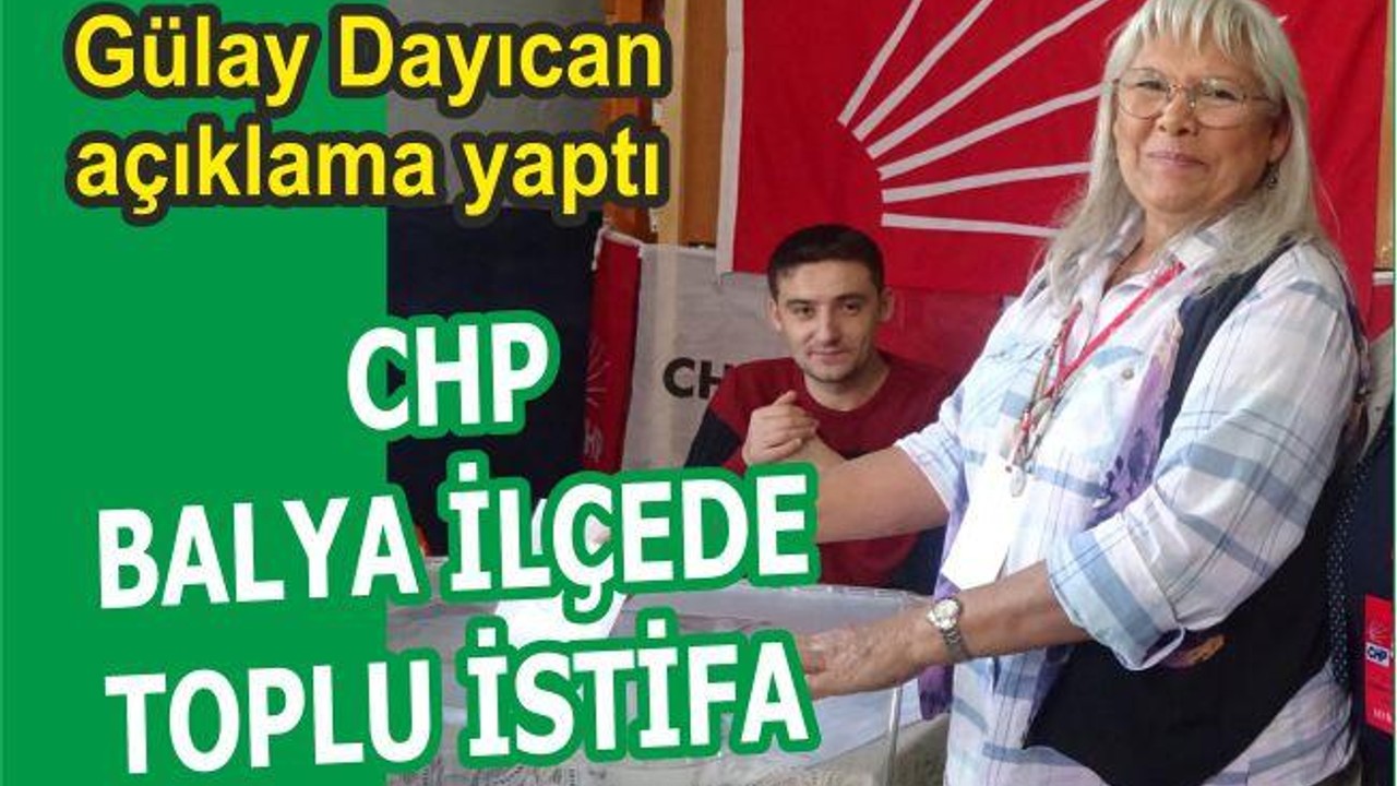 CHP BALYA İLÇE’DE TOPLU İSTİFA