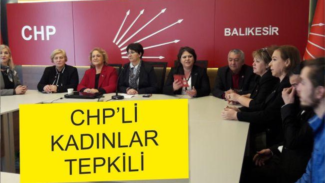 CHP’li Kadınlar tepkili