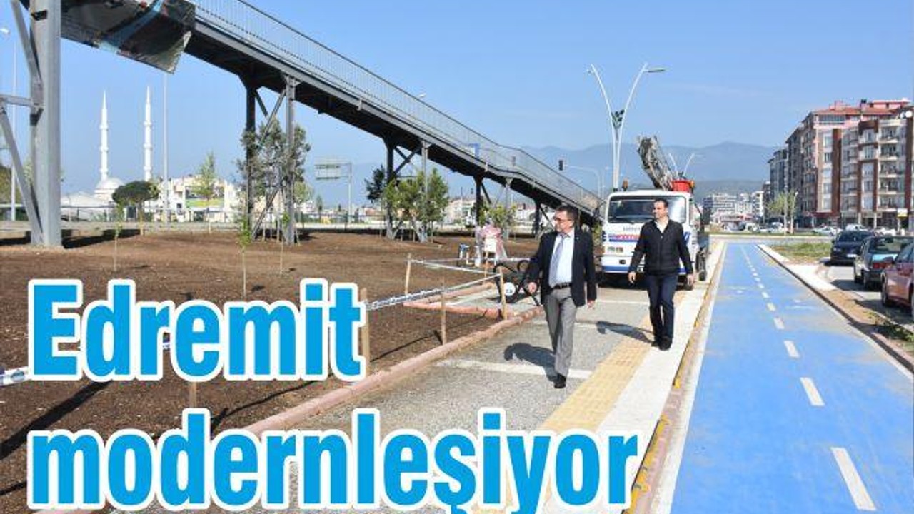 Edremit modern bir ilçeye dönüşüyor