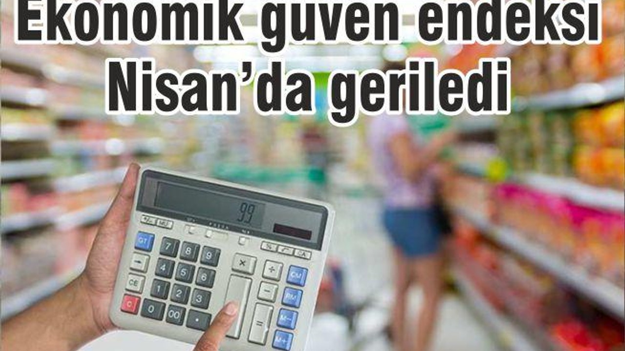 Ekonomik güven endeksi Nisan'da geriledi