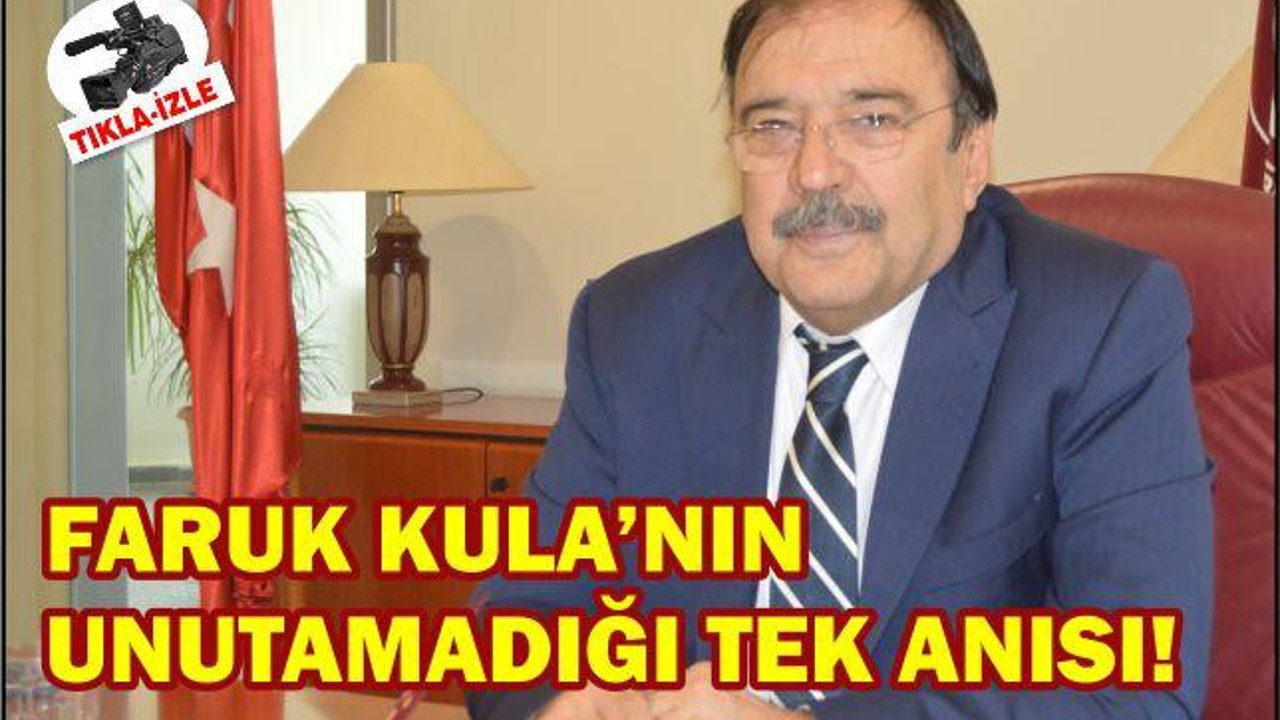 FARUK KULA'NIN UNUTAMADIĞI TEK ANISI