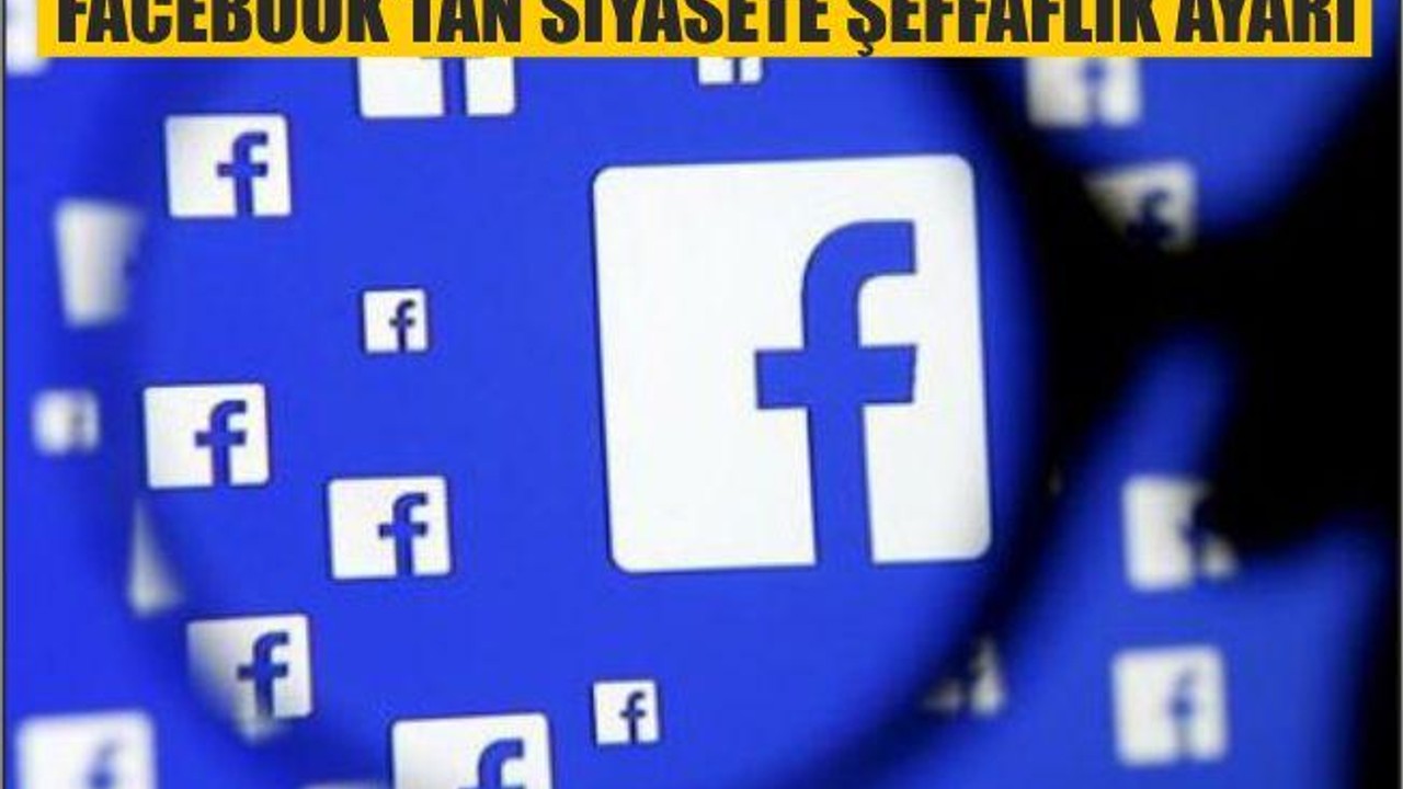 FACEBOOK’TAN “SİYASETE ŞEFFAFLIK” AYARI
