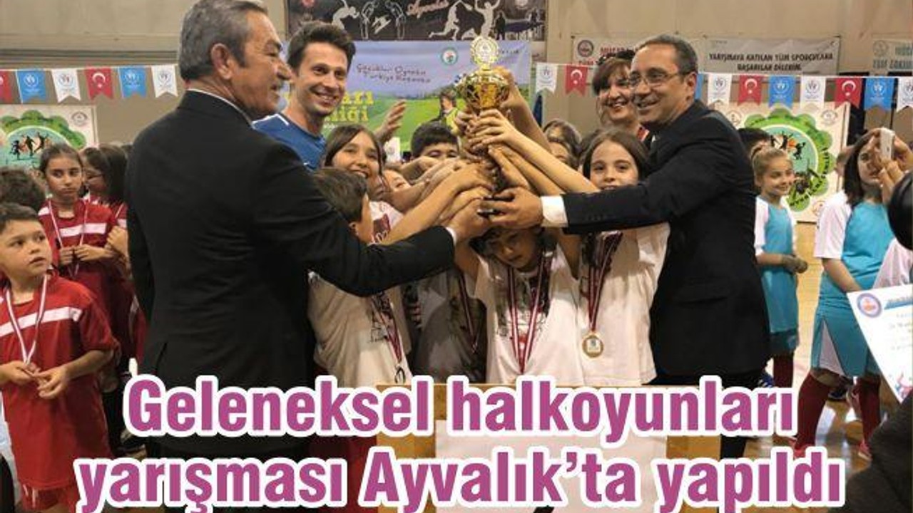 GELENEKSEL ÇOCUK OYUNLARI YARIŞMALARI AYVALIK'TA YAPILDI…