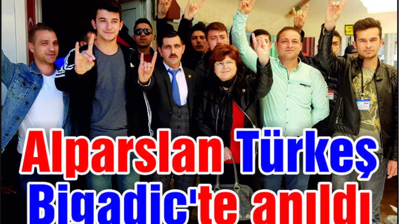 Ölümünün 21. yılında Alparslan Türkeş Bigadiç'te Anıldı