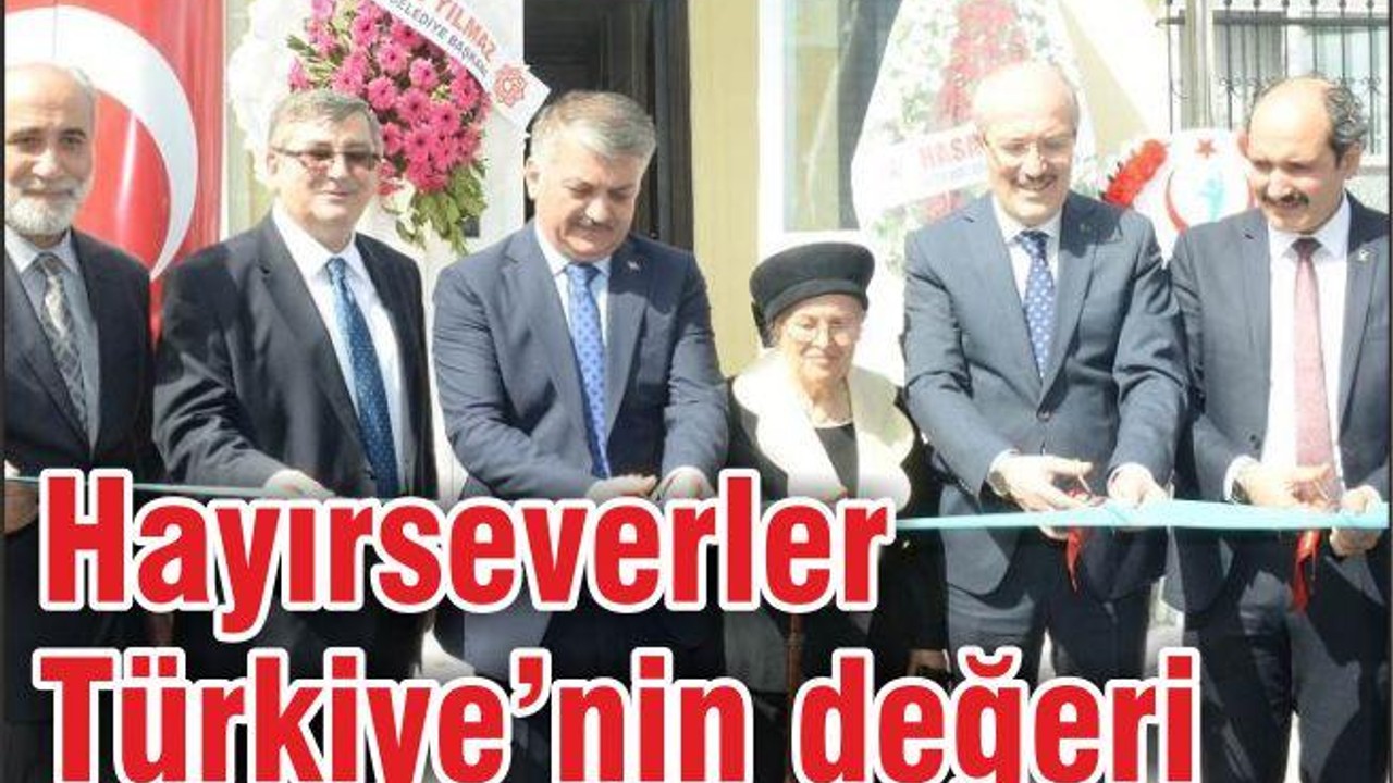 “HAYIRSEVER İNSANLARIMIZ BALIKESİR’İN EN BÜYÜK DEĞERİ”