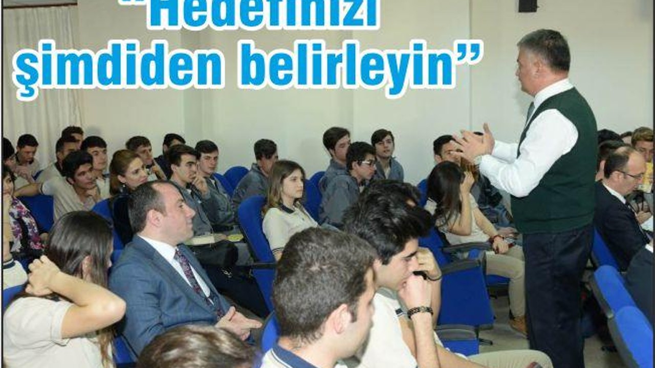 “HEDEFİNİZİ ŞİMDİDEN BELİRLEYİN”