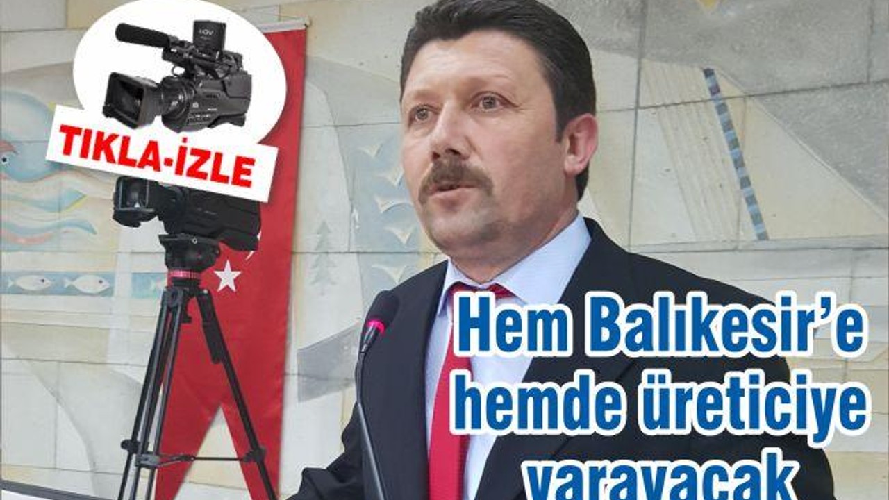 HEM BALIKESİR’E HEMDE ÜRETİCİYE YARAYACAK