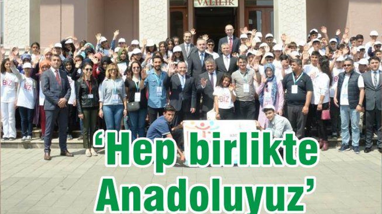 BİZ HEP BİRLİKTE ANADOLUYUZ