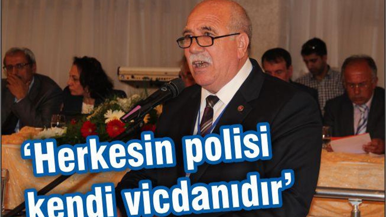 ERDEM: “HERKESİN POLİSİ KENDİ VİCDANIDIR”