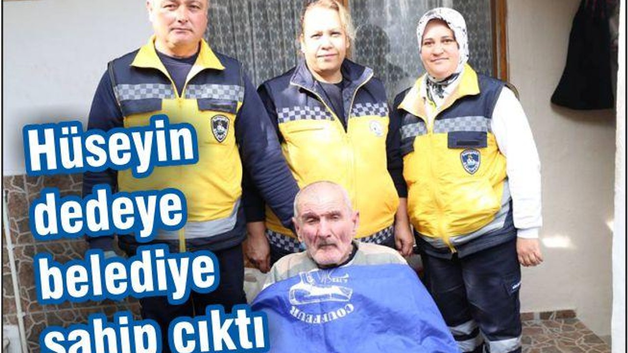 HÜSEYİN DEDE’YE BELEDİYE SAHİP ÇIKTI
