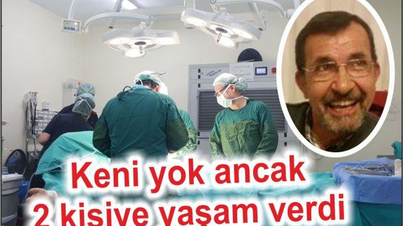 KENDİ YOK ANCAK 2 KİŞİYE YAŞAM VERDİ