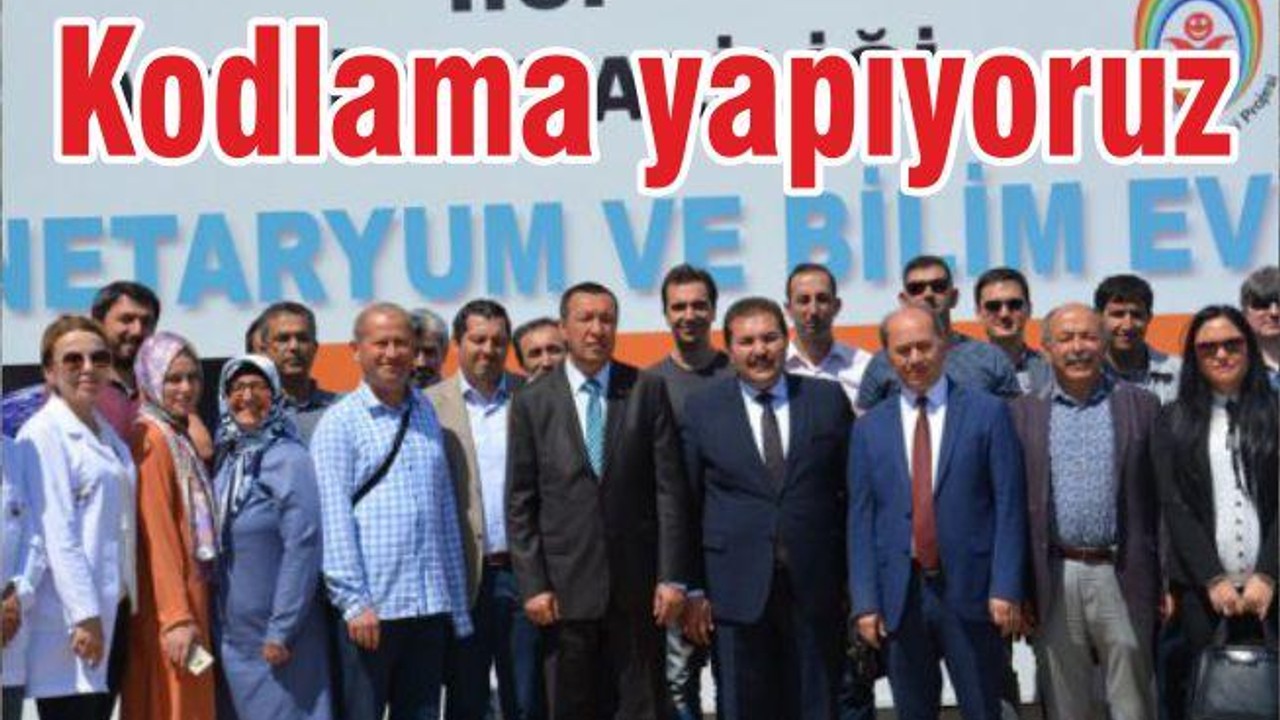 ‘KODLAMA YAPIYORUZ’