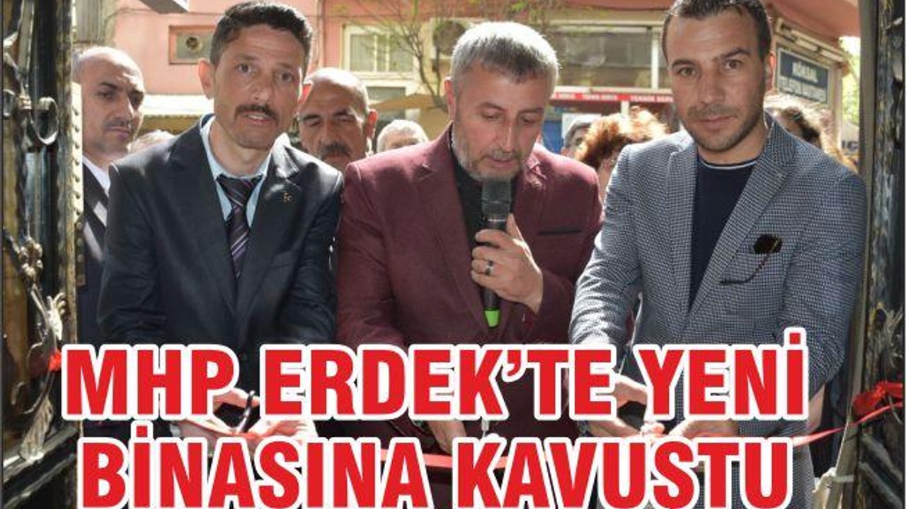 MHP Erdek’te yeni binasına kavuştu