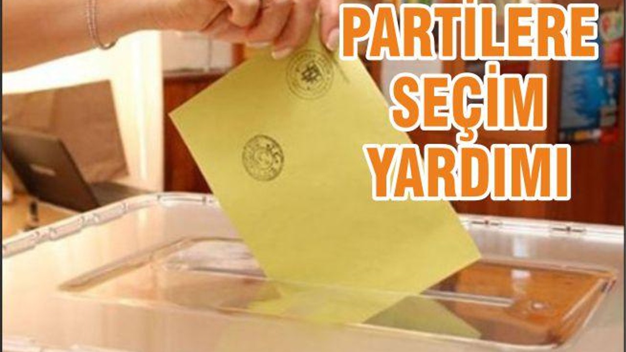 PARTİLERE SEÇİM YARDIMI