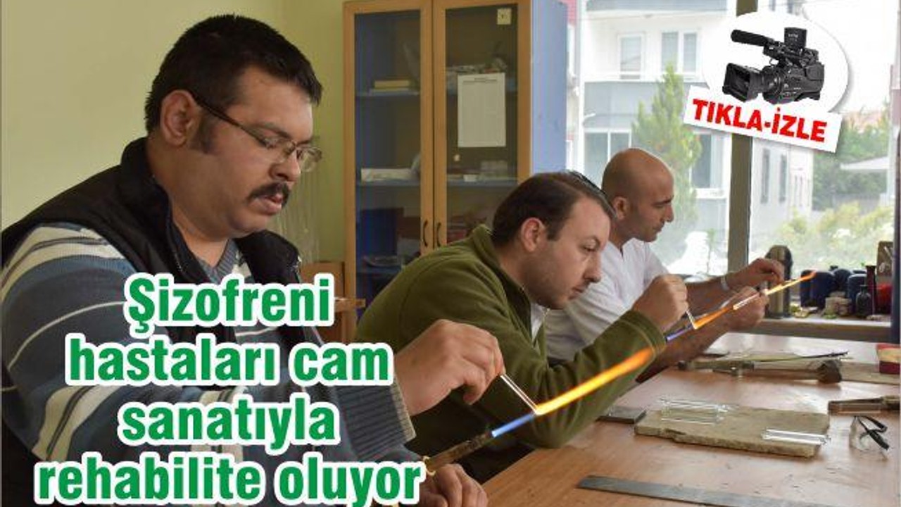 Şizofreni hastaları cam sanatıyla rehabilite oluyor