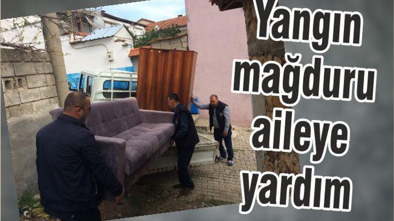 YANGIN MAĞDURU AİLEYE YARDIM ELİ