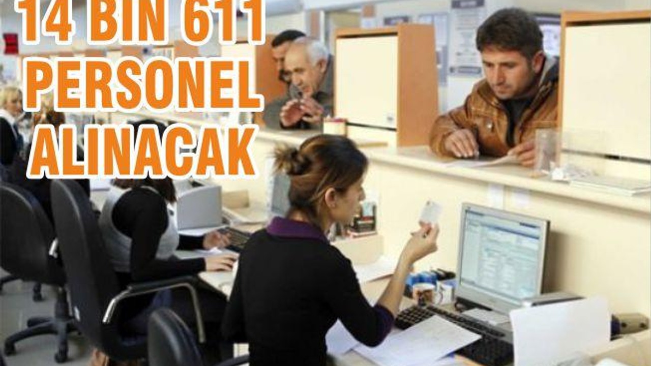 14 bin 611 personel alınacak