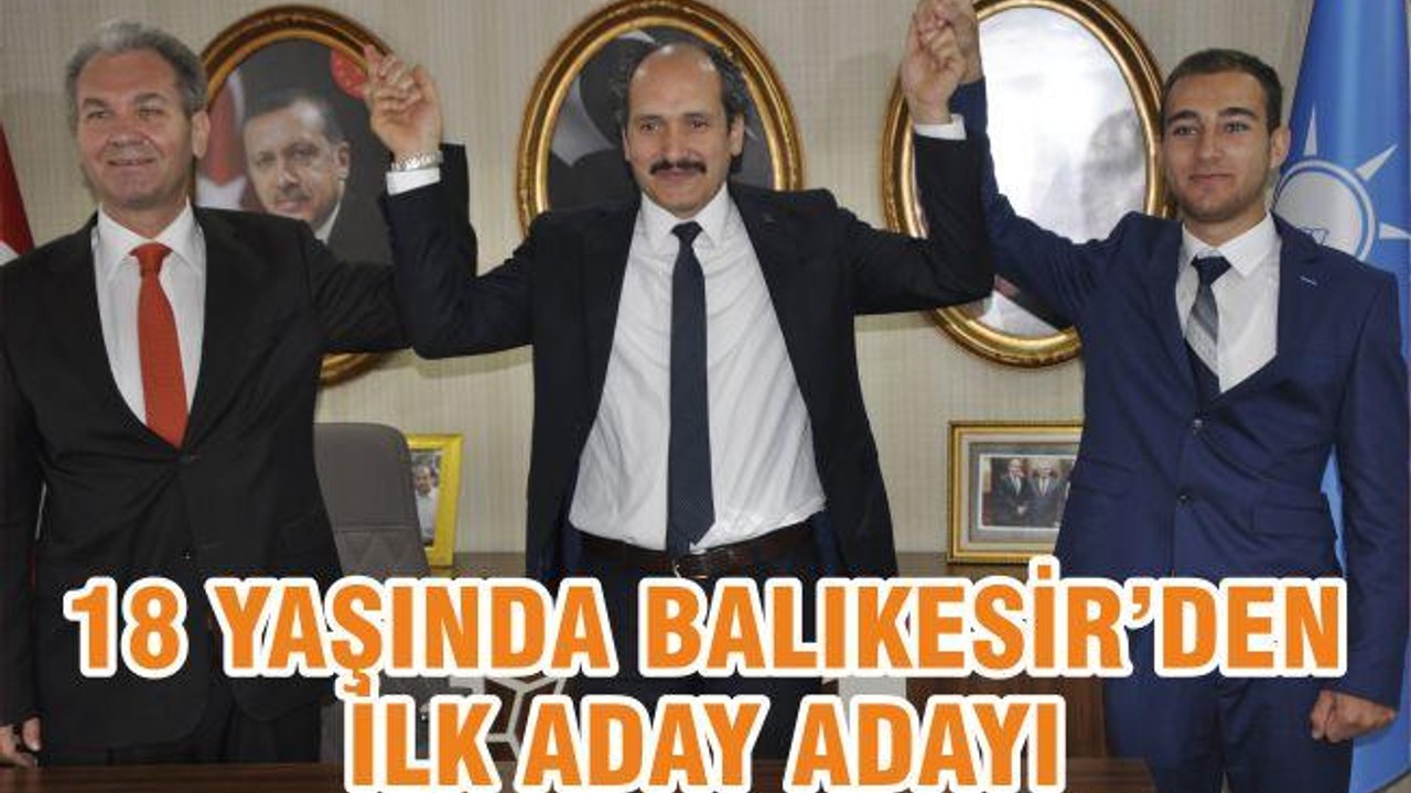 18 YAŞINDA BALIKESİR’DEN İLK ADAY ADAYI
