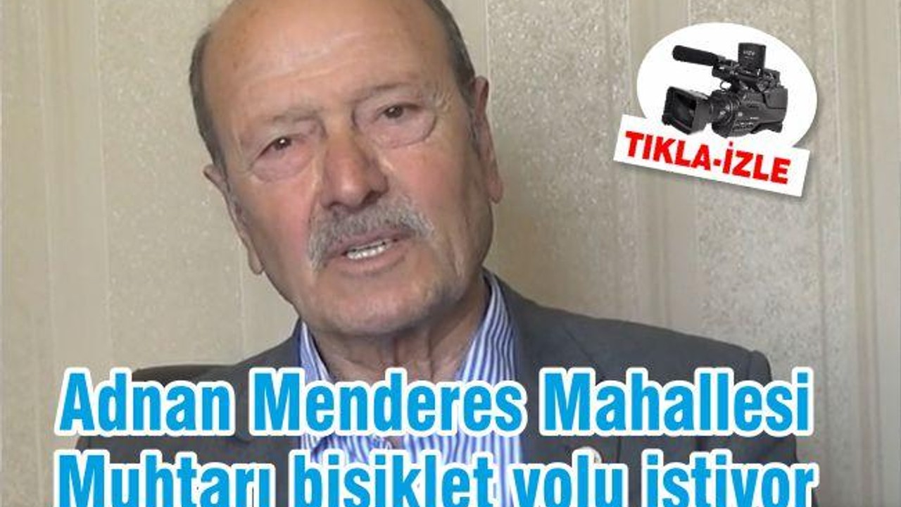 Adnan Menderes Mahallesi bisiklet yolu istiyor
