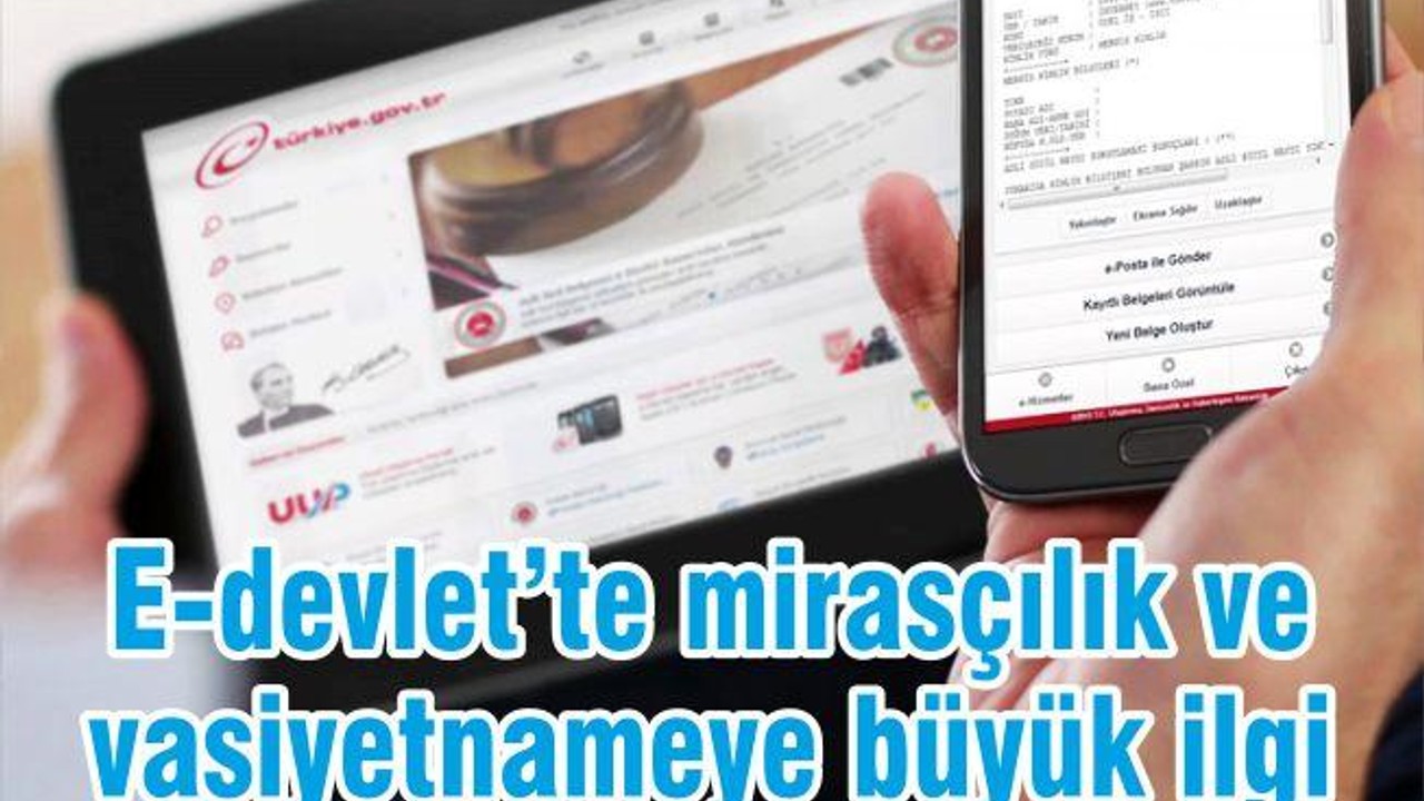 e-Devlet'teki Mirasçılık ve Vasiyetnameye Büyük İlgi