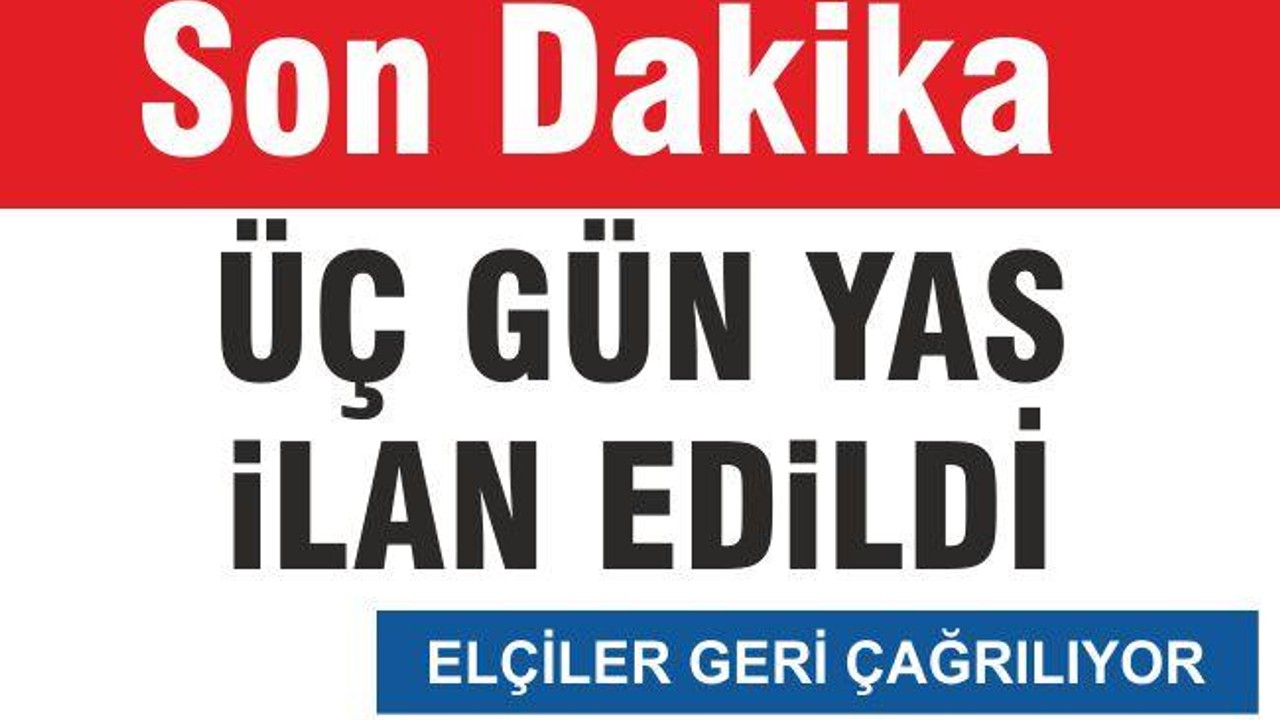 ÜÇ GÜN YAS İLAN EDİLDİ