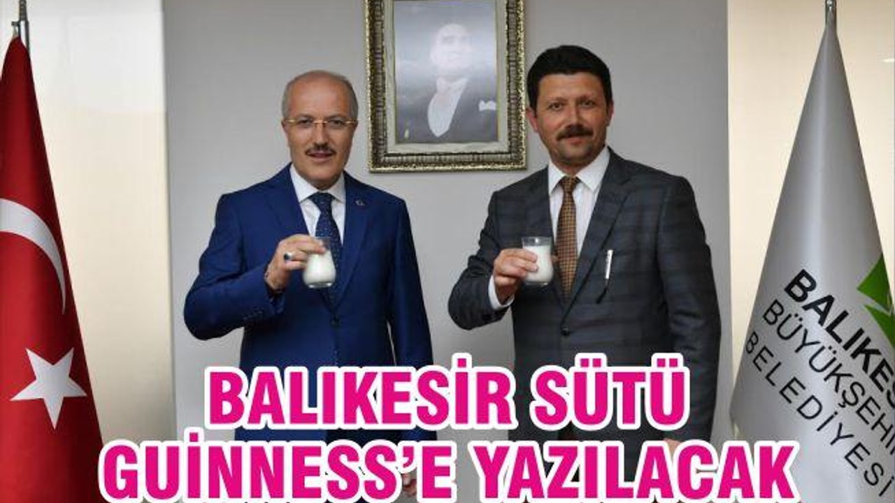 BALIKESİR SÜT’Ü GUINNESS’E YAZILACAK