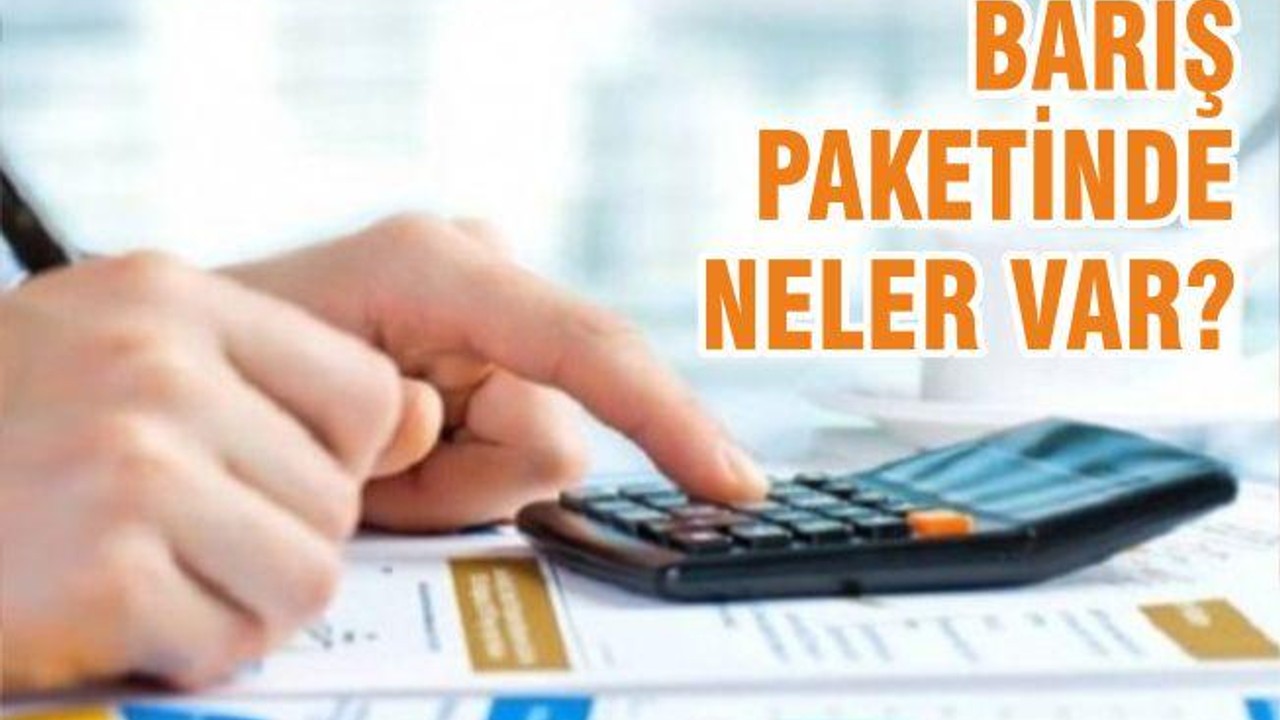 BARIŞ PAKETİNDE NELER VAR?