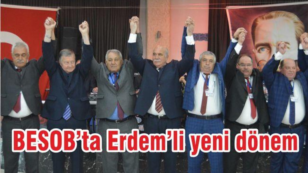 BESOB’TA ERDEM’Lİ YENİ DÖNEM