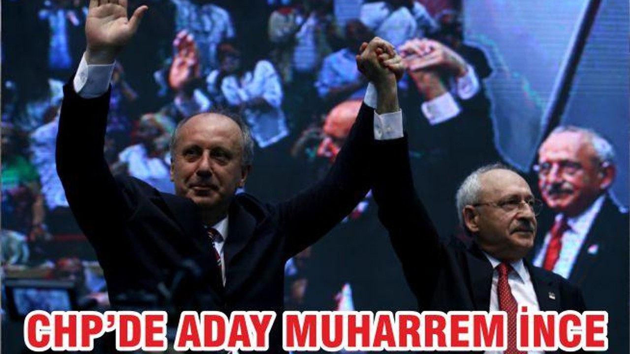 CHP’DE ADAY MUHARREM İNCE