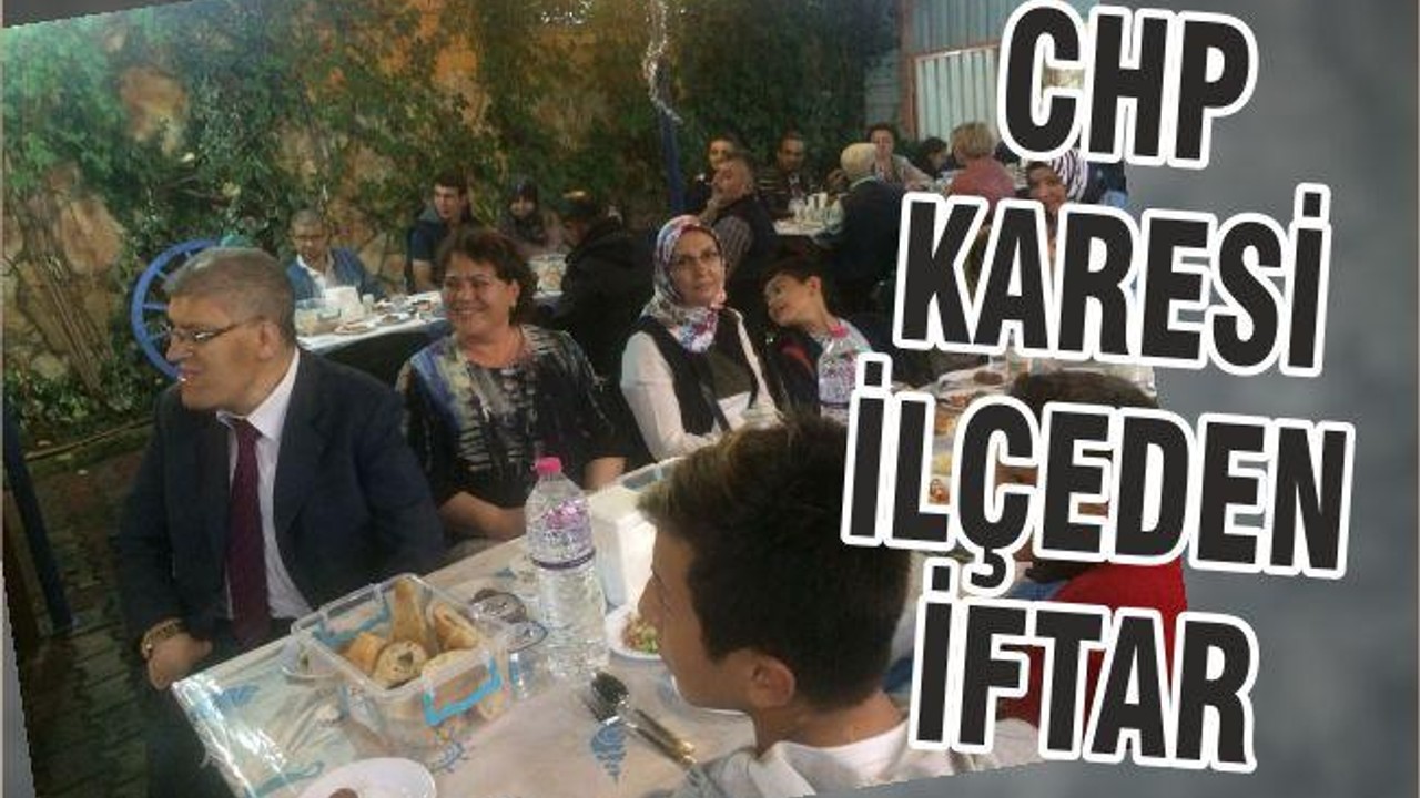 CHP KARESİ İLÇE’DEN İFTAR