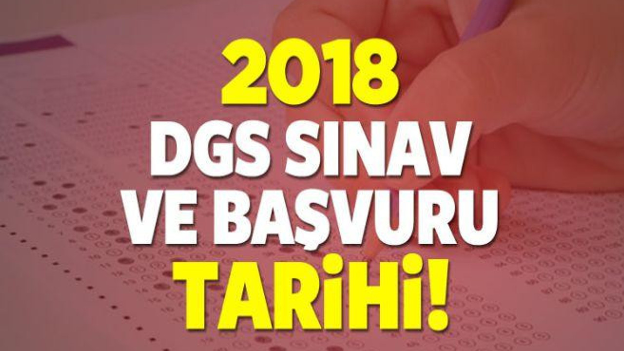2018 Dikey Geçiş Sınavı (DGS) başvuruları ne zaman başlıyor?