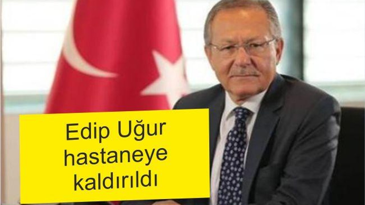 UĞUR HASTANE’YE KALDIRILDI