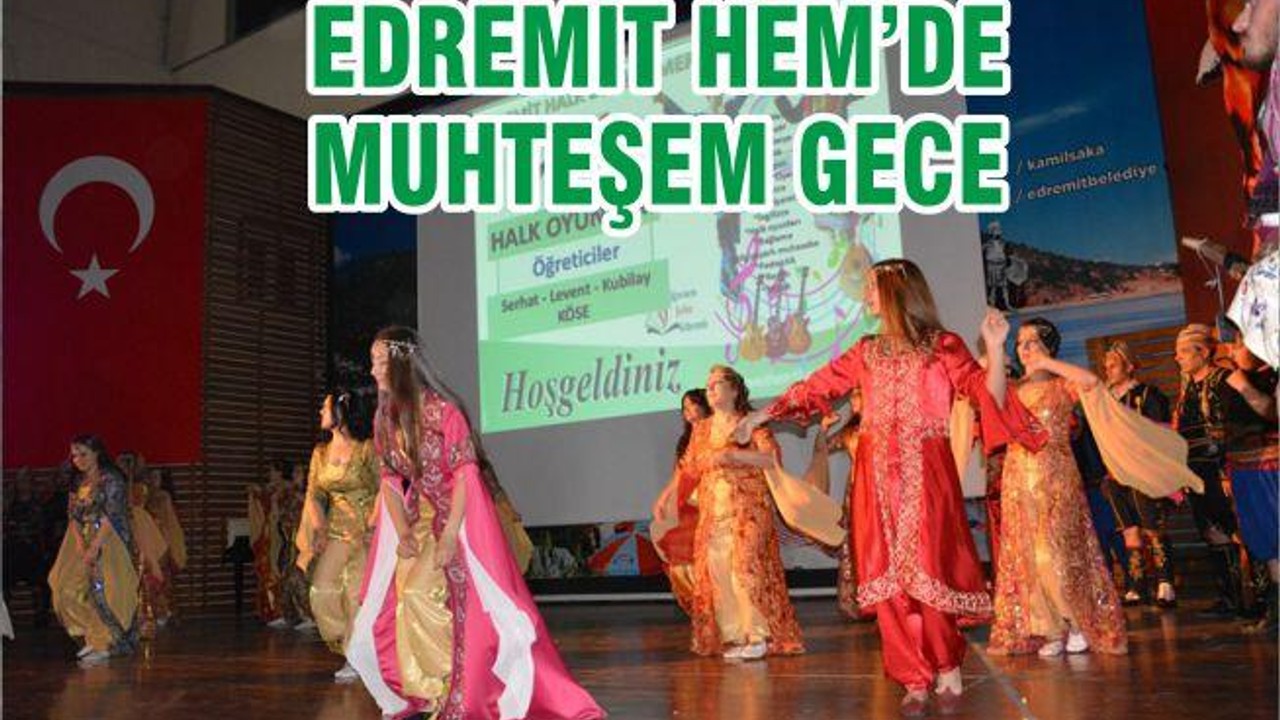 EDREMİT HEM’DEN MUHTEŞEM GECE