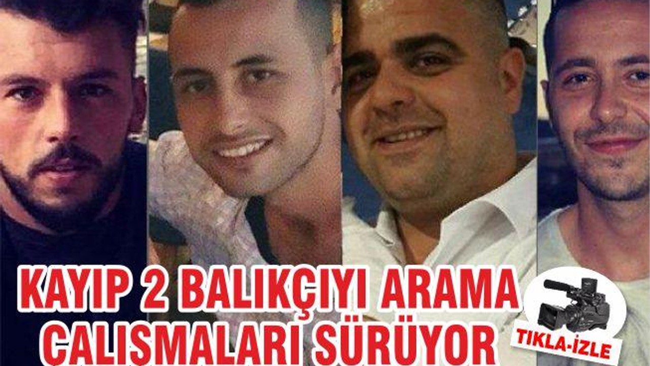 Kayıp iki kişinin aranmasına devam ediliyor