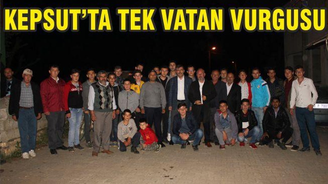 KEPSUT’TA TEK VATAN VURGUSU